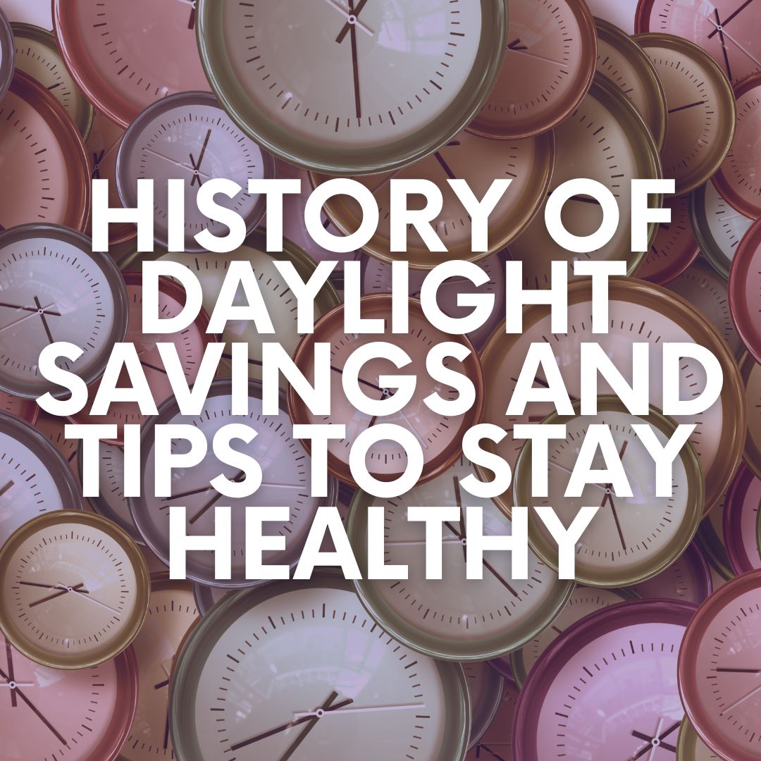 Many round clocks of different colors and sizes. Text reads "History of daylight savings and tips to stay healthy"