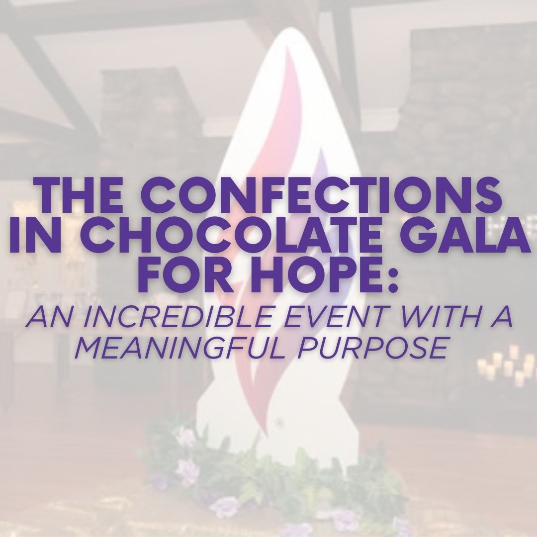 The Confections in Chocolate Gala for Hope: An Incredible Event with a Meaningful Purpose 