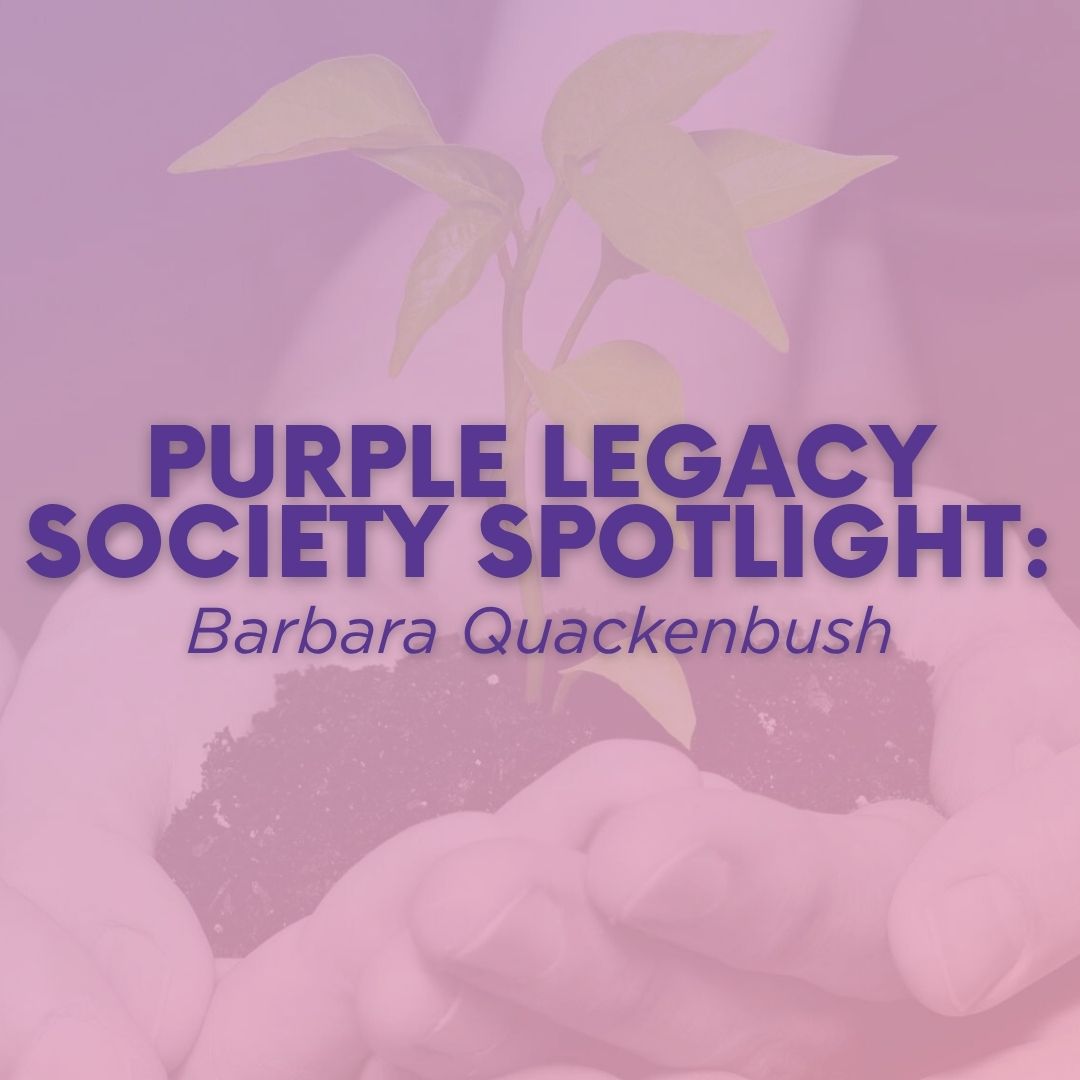 Purple Legacy Society Spotlight: Barbara Quackenbush